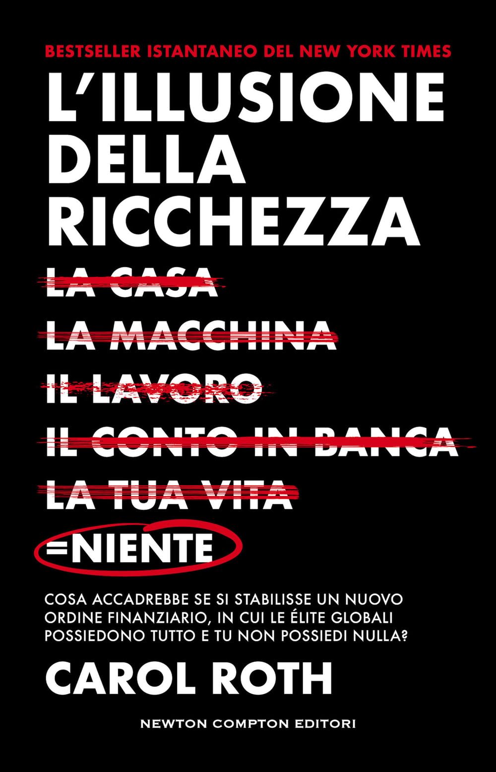 L'illusione della ricchezza. La casa, la macchina, il lavoro, il conto in banca, la tua vita = niente book