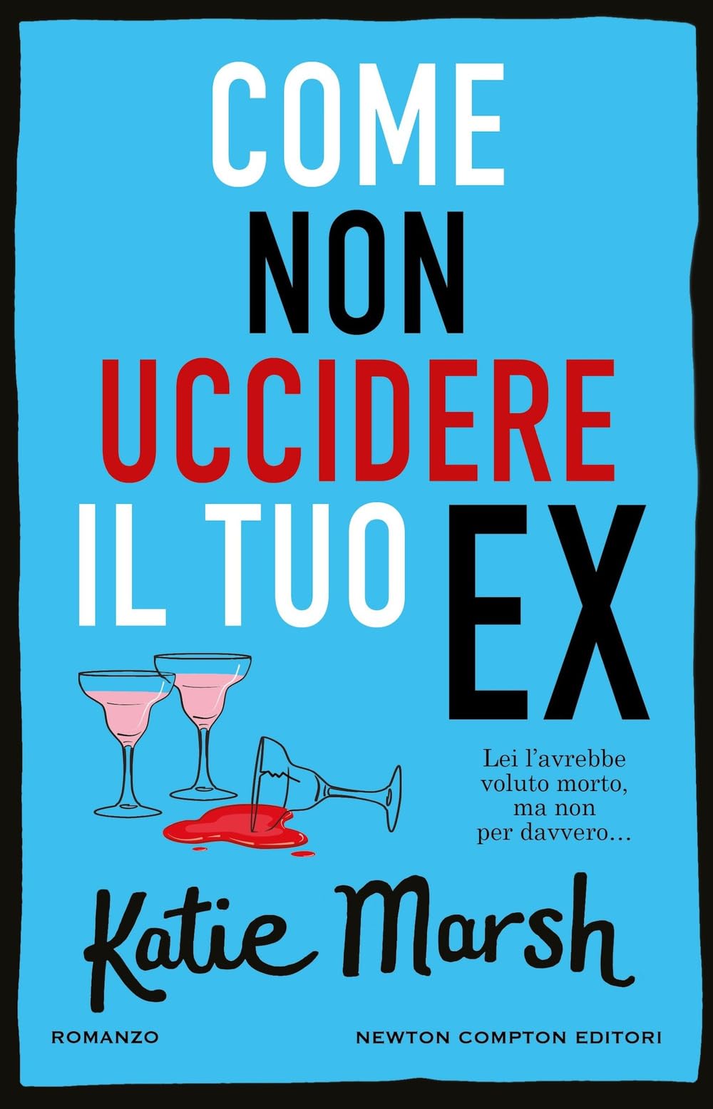 Come non uccidere il tuo ex (Nuova narrativa Newton) Contemporary literature