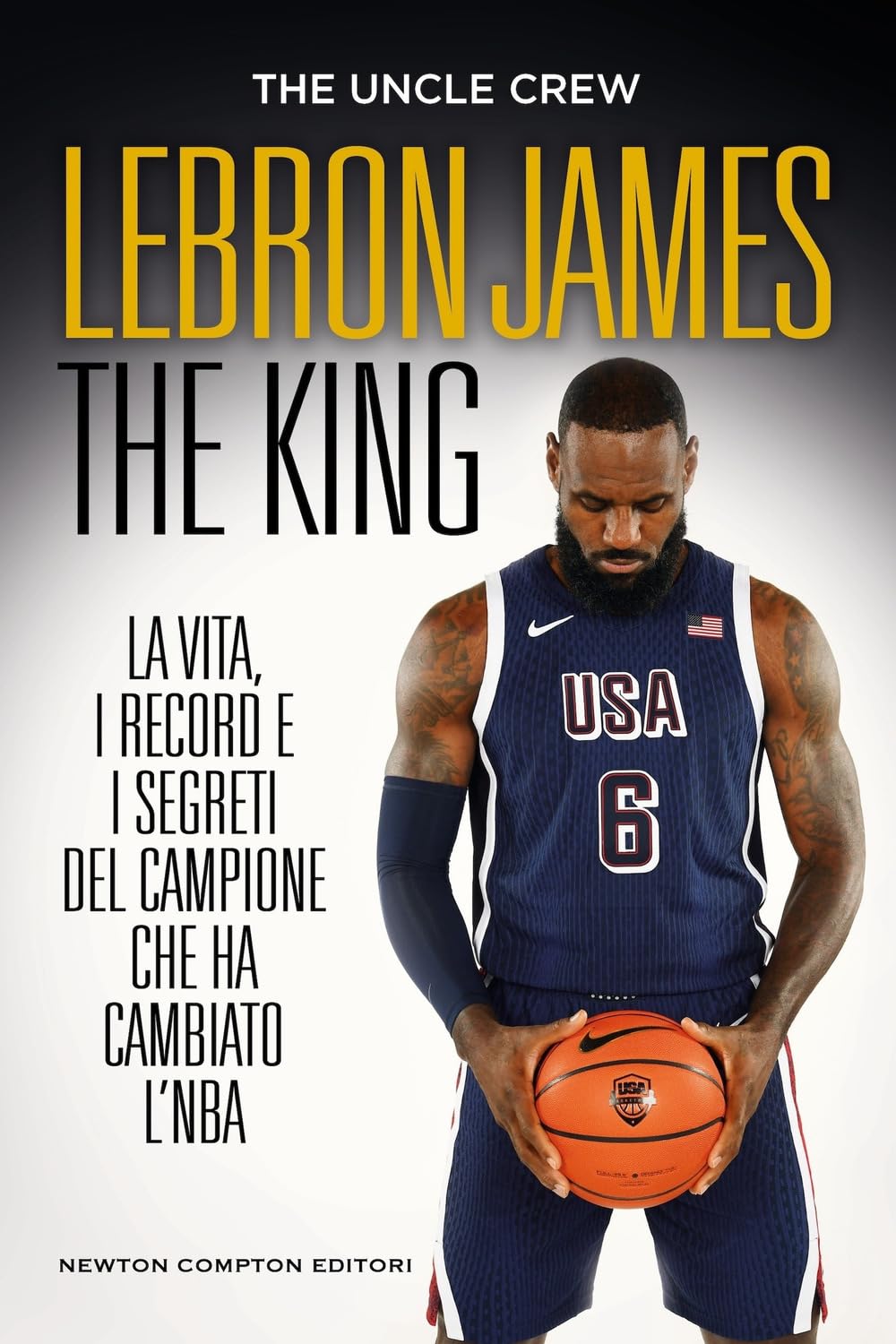 LeBron James. The king. La vita, i record e i segreti del campione che ha cambiato l'NBA book