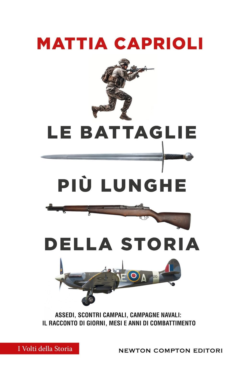 Le battaglie più lunghe della storia. Assedi, scontri campali, campagne navali: il racconto di giorni, mesi e anni di combattimento Politics & History