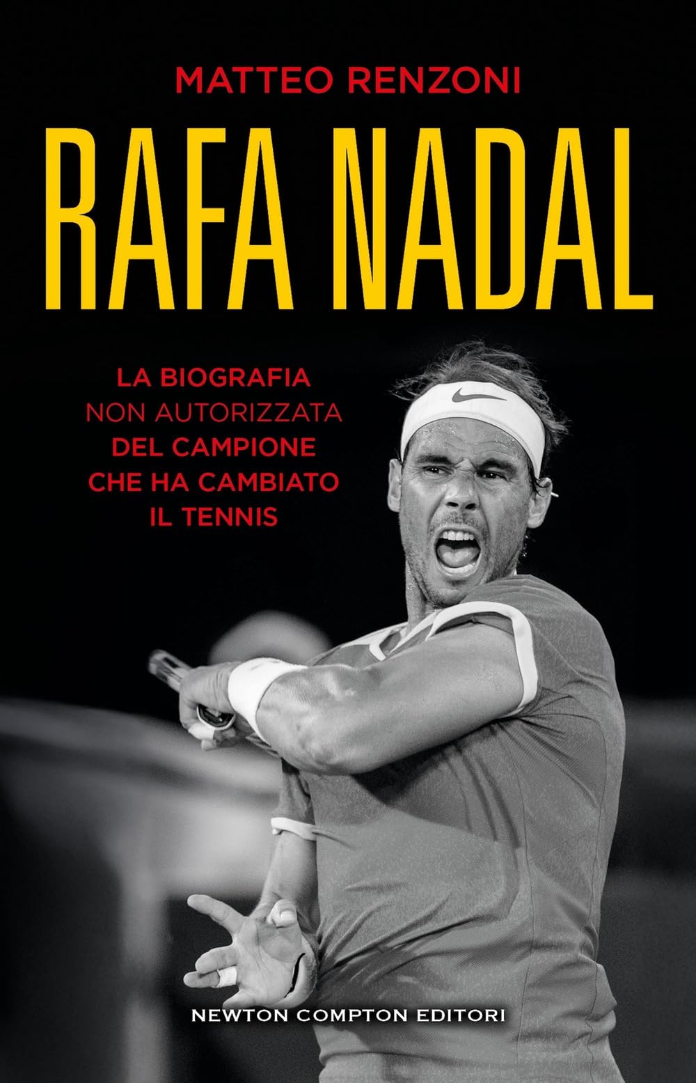 Rafa Nadal. La biografia non autorizzata del campione che ha cambiato il tennis book