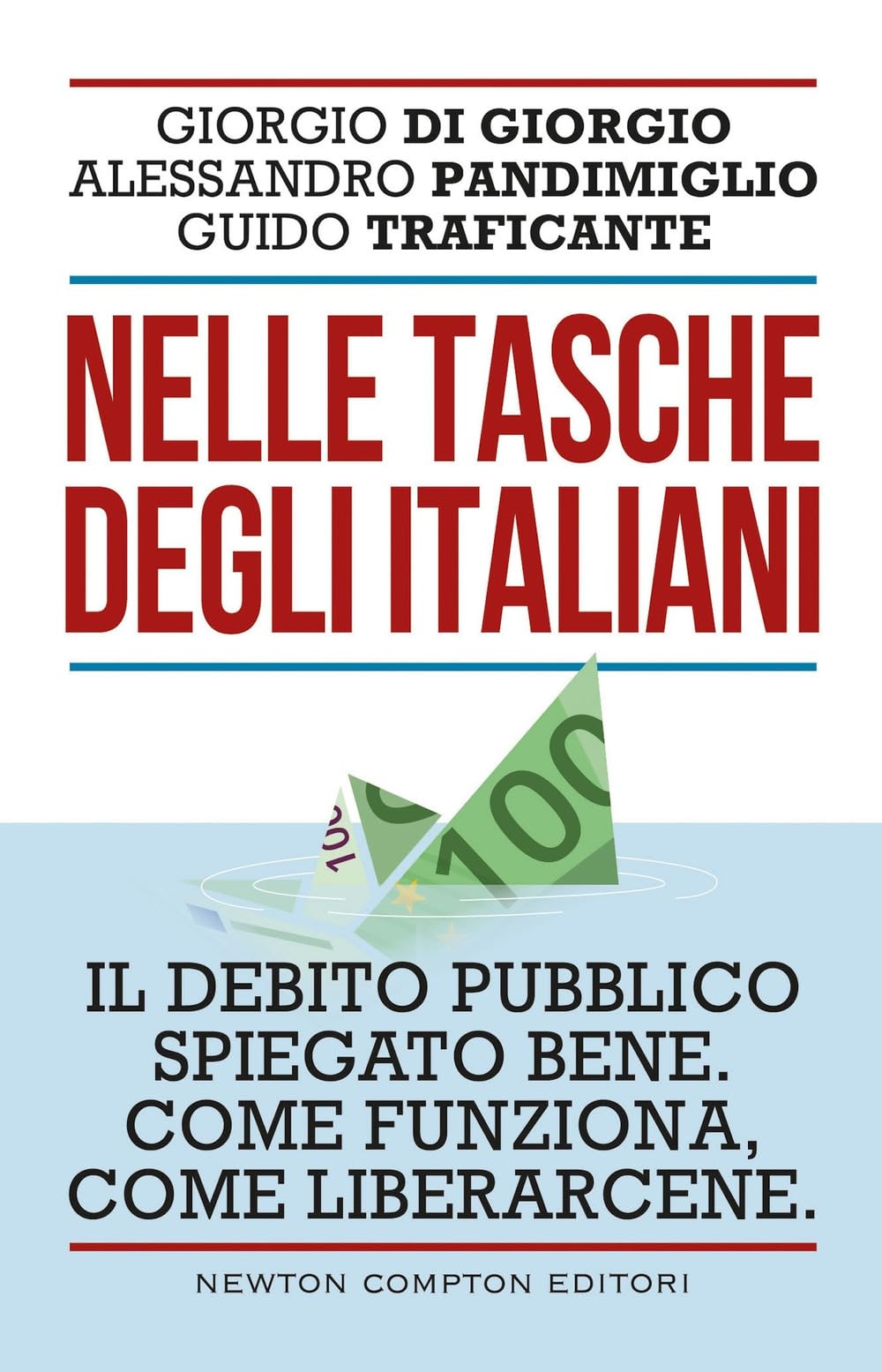 Nelle tasche degli italiani. Il debito pubblico spiegato bene. Come funziona, come liberarcene Business, Finance & Career