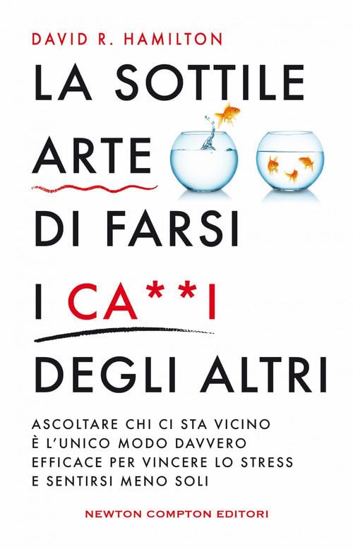 La sottile arte di farsi i ca**i degi altri book