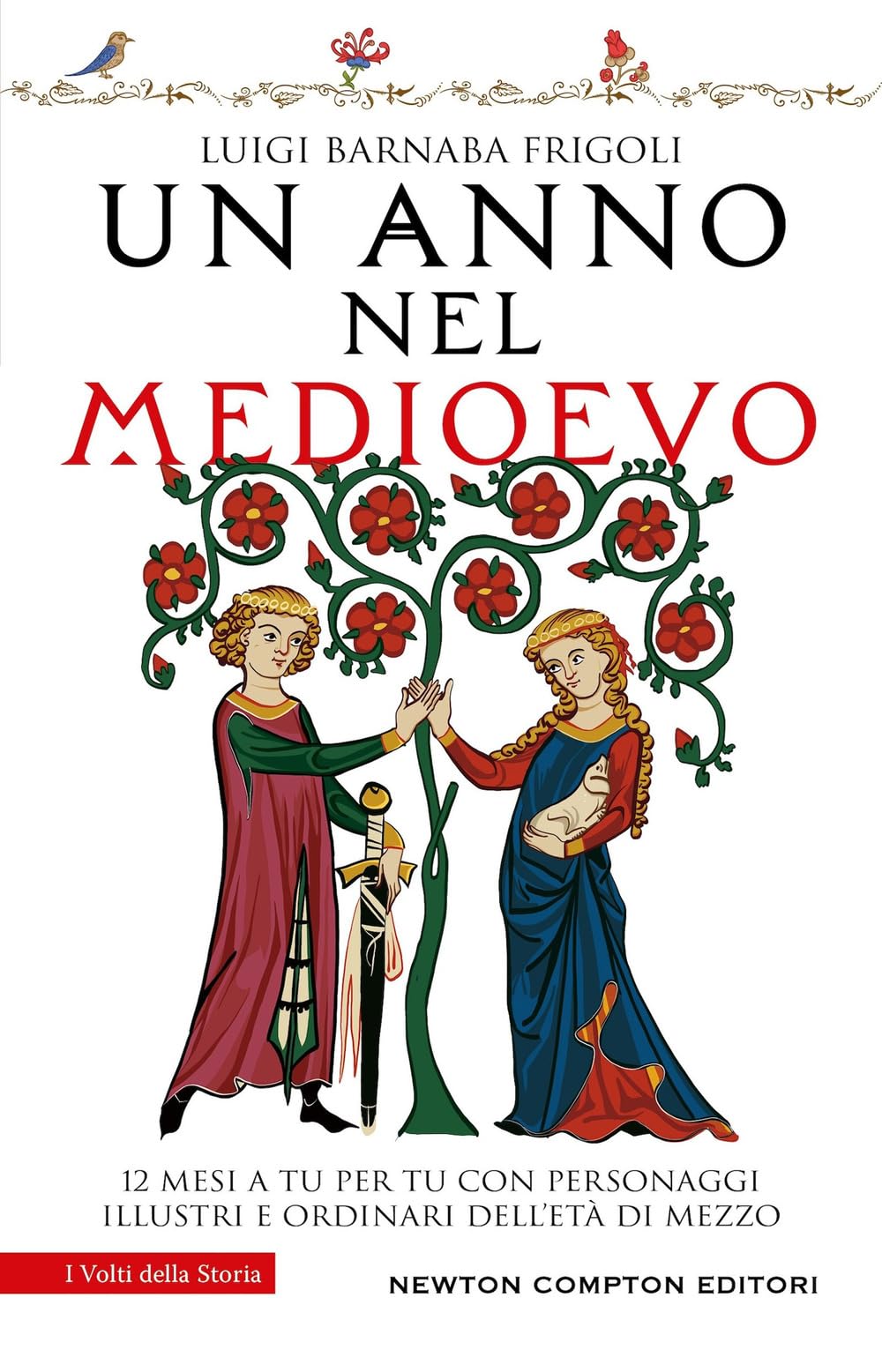 Un anno nel Medioevo. 12 mesi a tu per tu con personaggi illustri e ordinari dell'Età di mezzo book