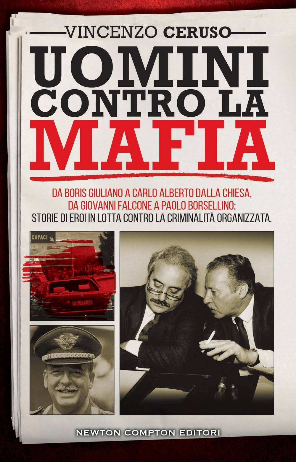 Uomini contro la mafia. Da Boris Giuliano a Carlo Alberto Dalla Chiesa, da Giovanni Falcone a Paolo Borsellino: storie di eroi in lotta contro la criminalità organizzata book