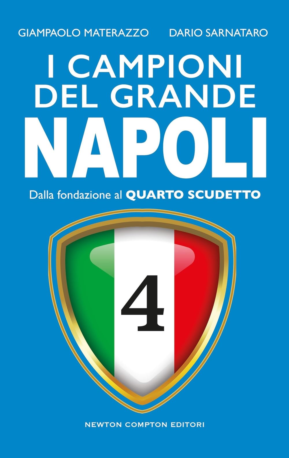 I campioni del grande Napoli. Dalla fondazione al quarto scudetto book