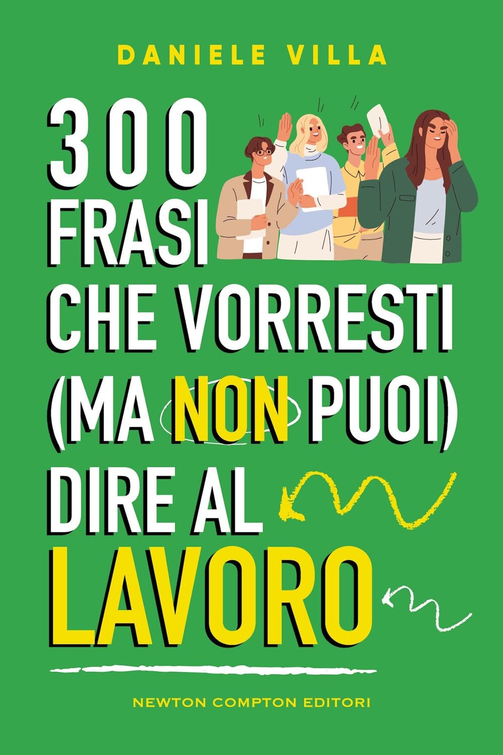 300 frasi che vorresti (ma non puoi) dire al lavoro (Grandi manuali Newton) Contemporary literature