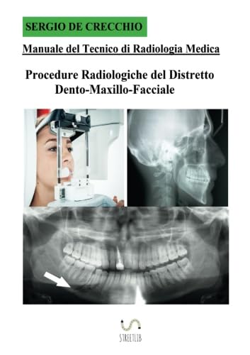 Manuale del Tecnico di Radiologia Medica - Procedure Radiologiche del Distretto Dento-Maxillo-Facciale book