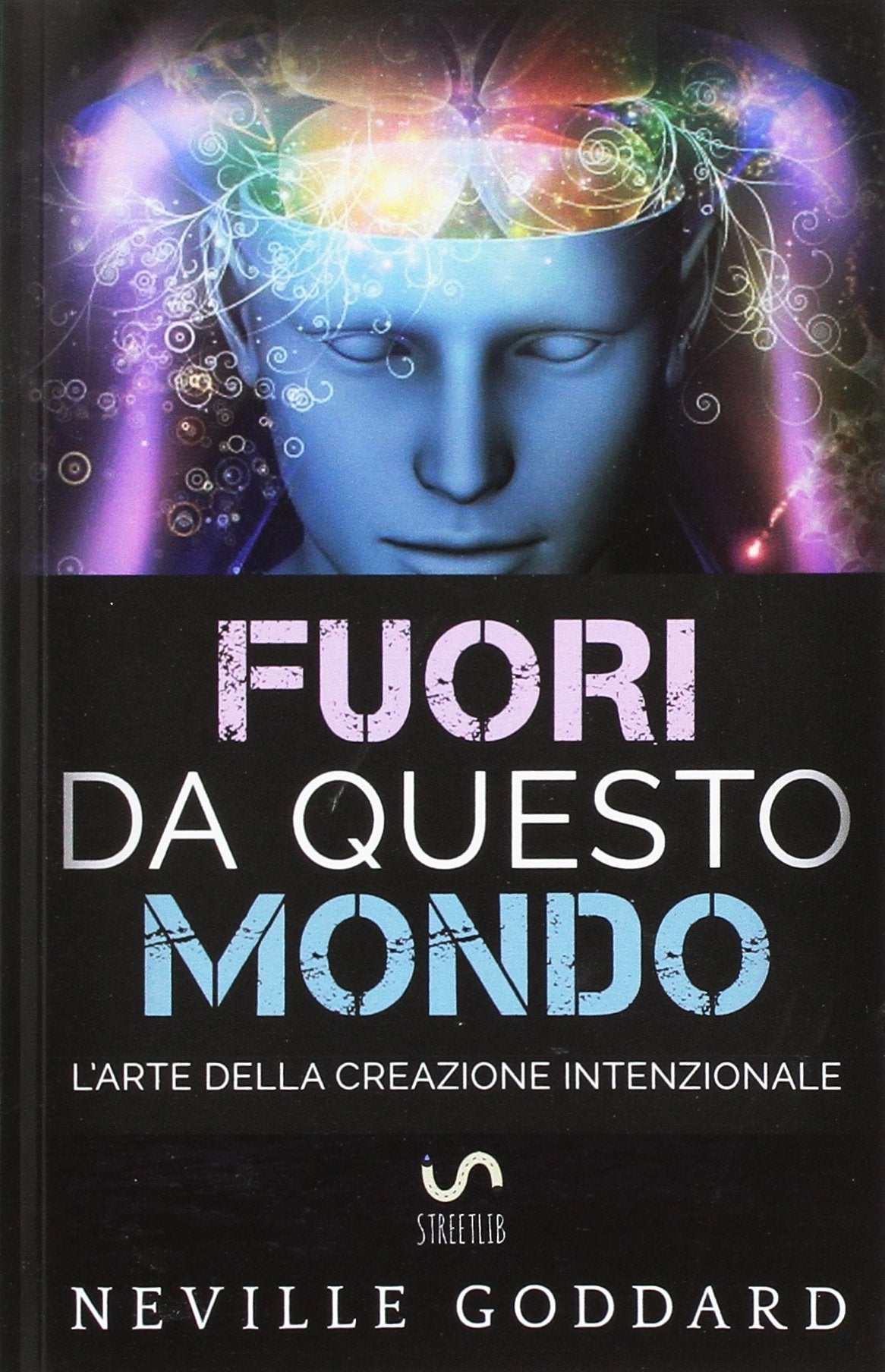 Fuori da questo mondo - L’Arte della Creazione intenzionale Religion & Esotericism
