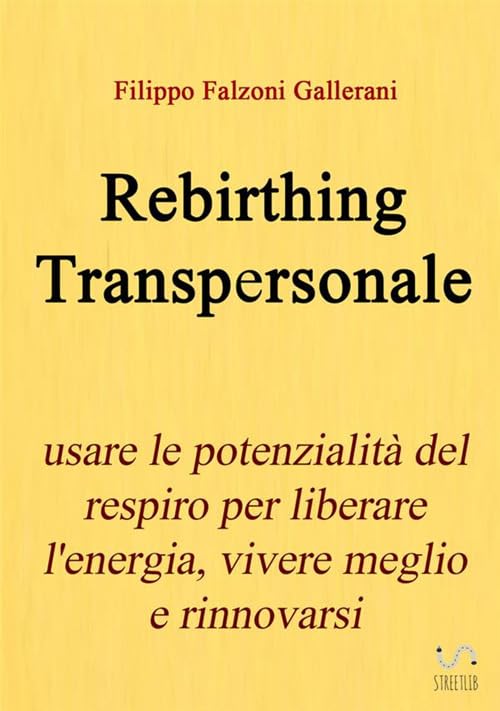 Rebirthing Transpersonale. Usare le potenzialità del respiro per liberare l'energia, vivere meglio e rinnovarsi book