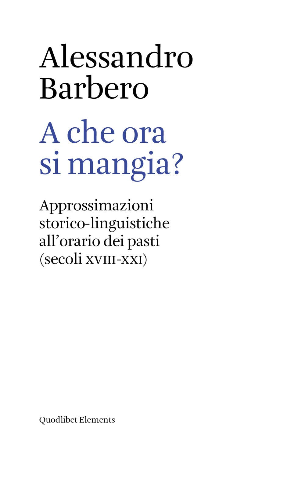 A che ora si mangia? Approssimazioni storico-linguistiche all'orario dei pasti (secoli XVIII-XXI) Politics & History