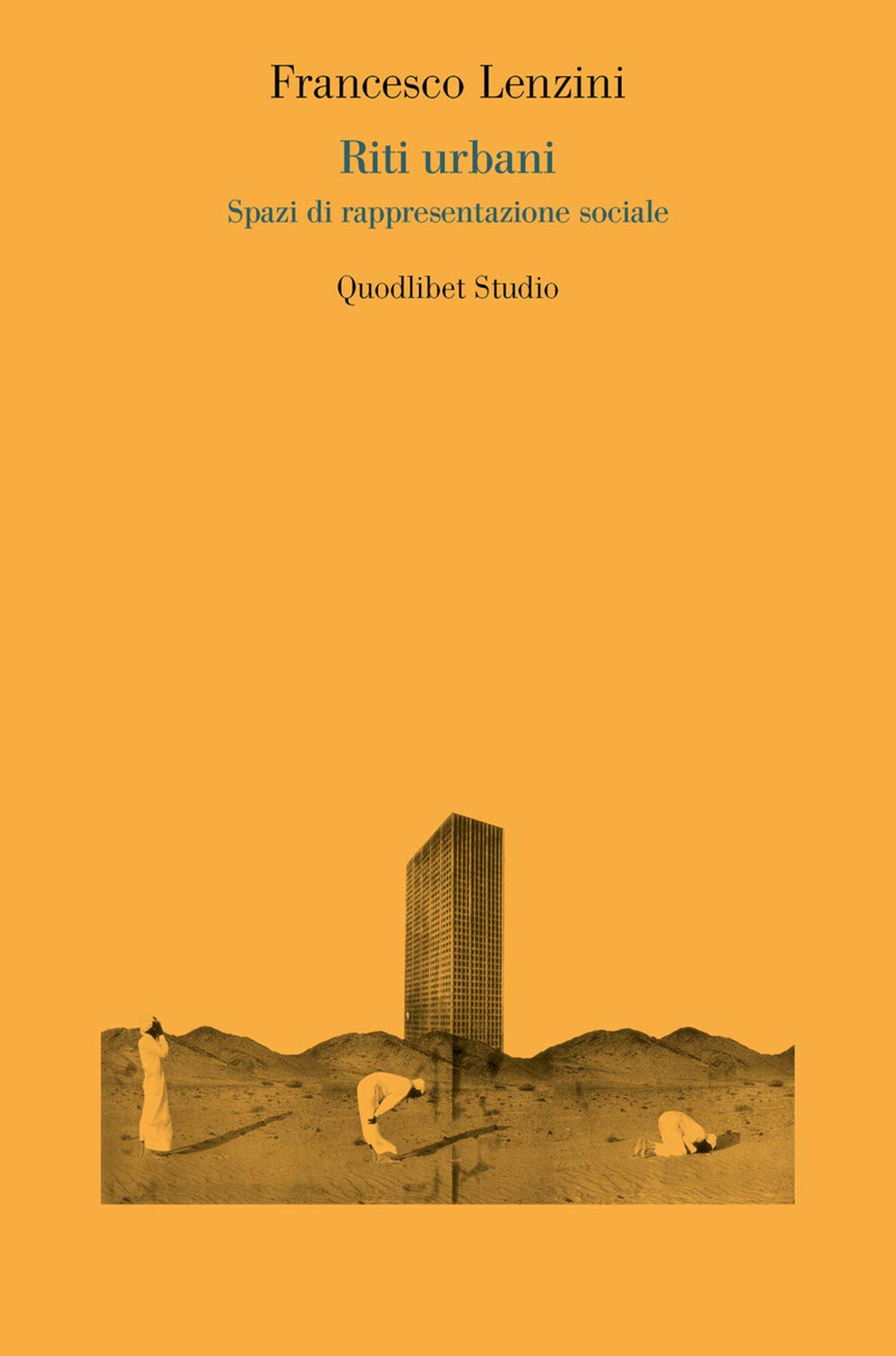 Riti urbani. Spazi di rappresentazione sociale (Quodlibet studio. Città e paesaggio) Social Sciences