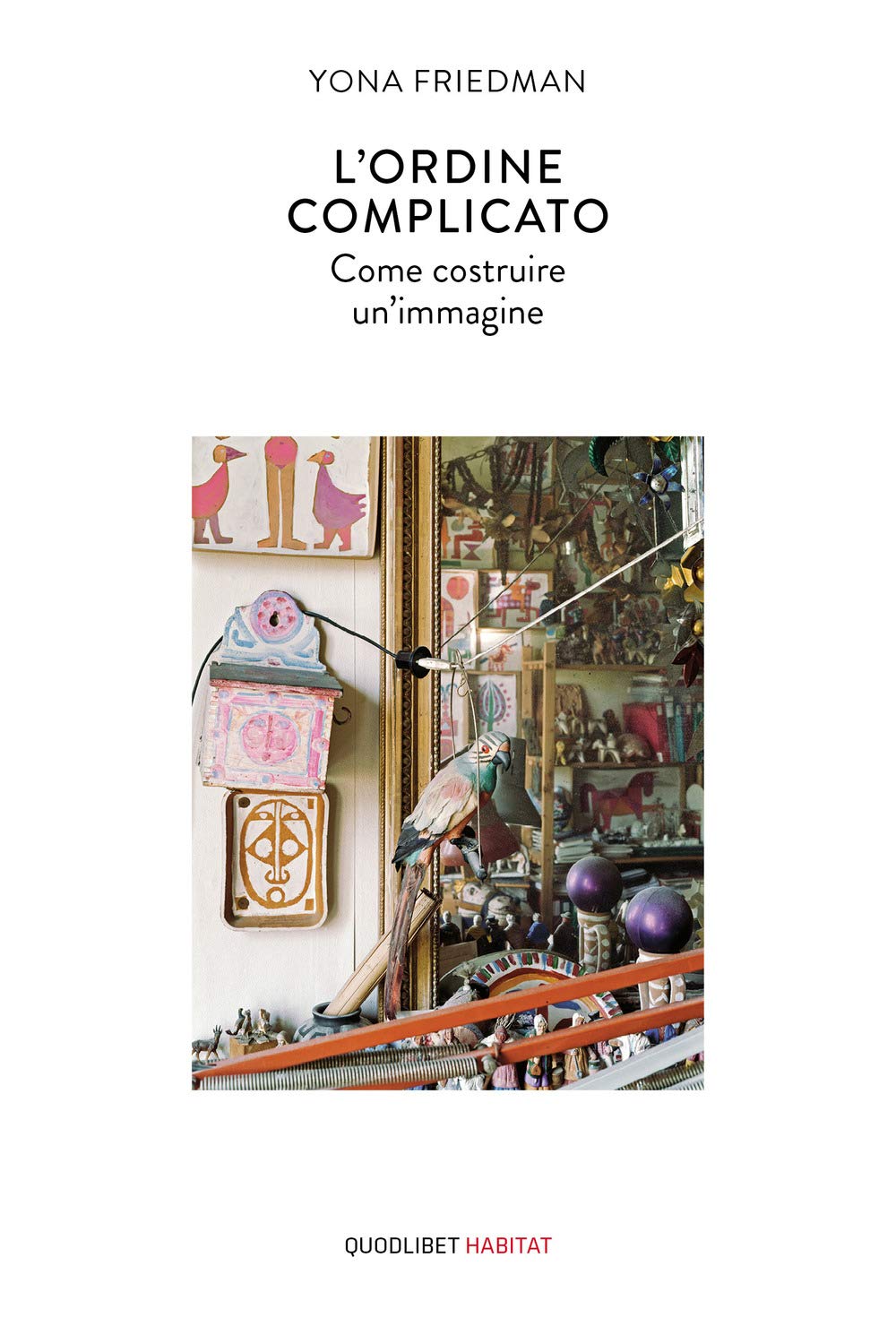 L' ordine complicato. Come costruire un'immagine Architecture