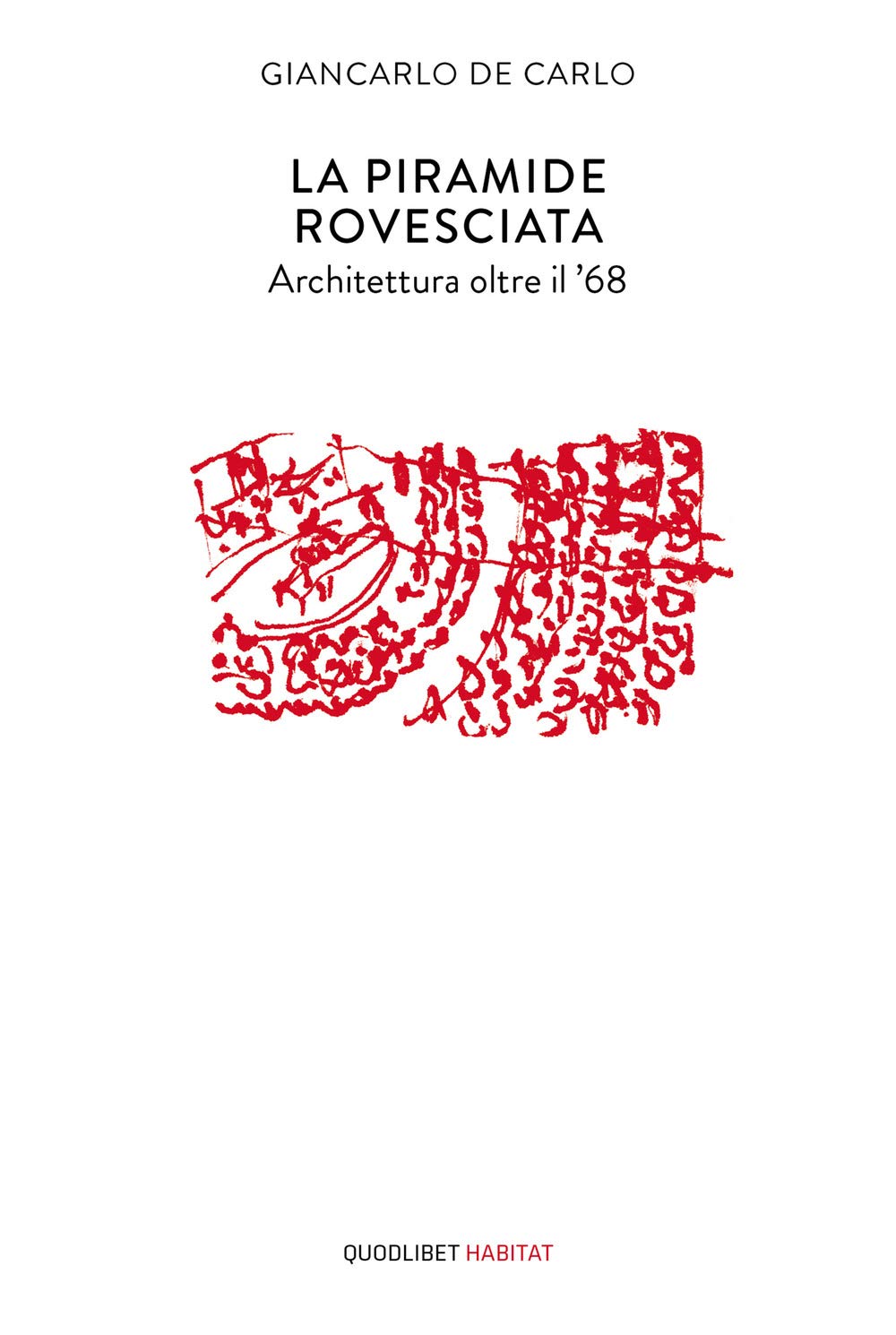 La piramide rovesciata. Architettura oltre il '68 (Habitat, Band 20) Architecture