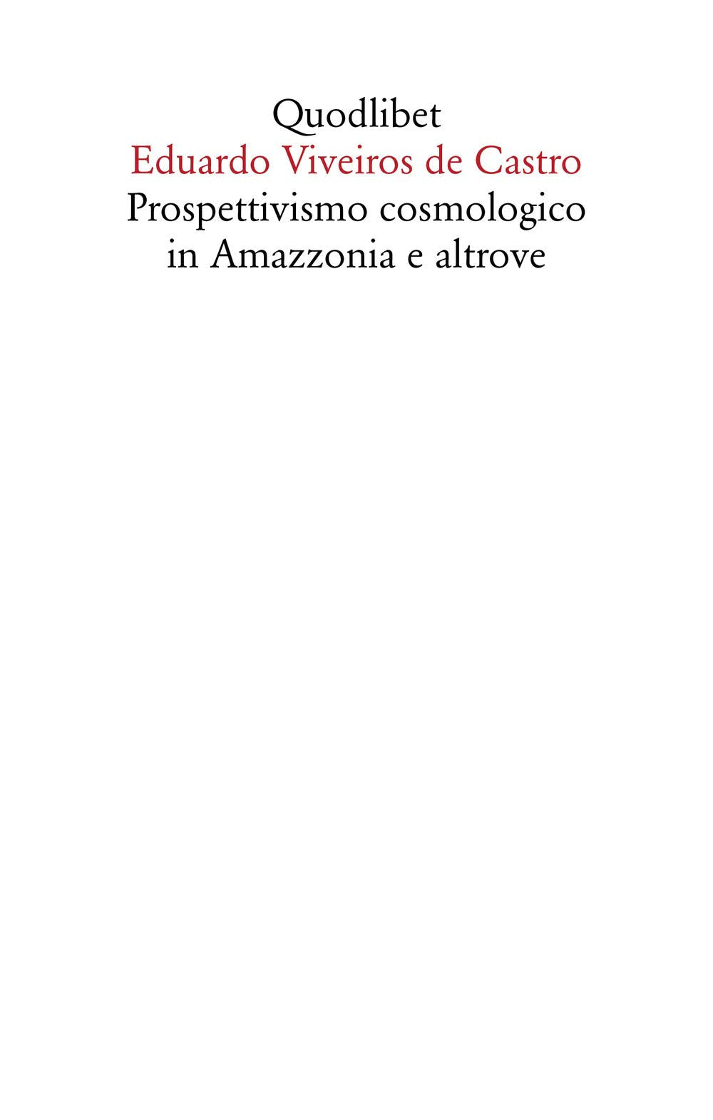 Prospettivismo cosmologico in Amazzonia e altrove. Quattro lezioni tenute presso il Department of Social Anthropology, Cambridge University (febbraio-marzo 1998) Social Sciences
