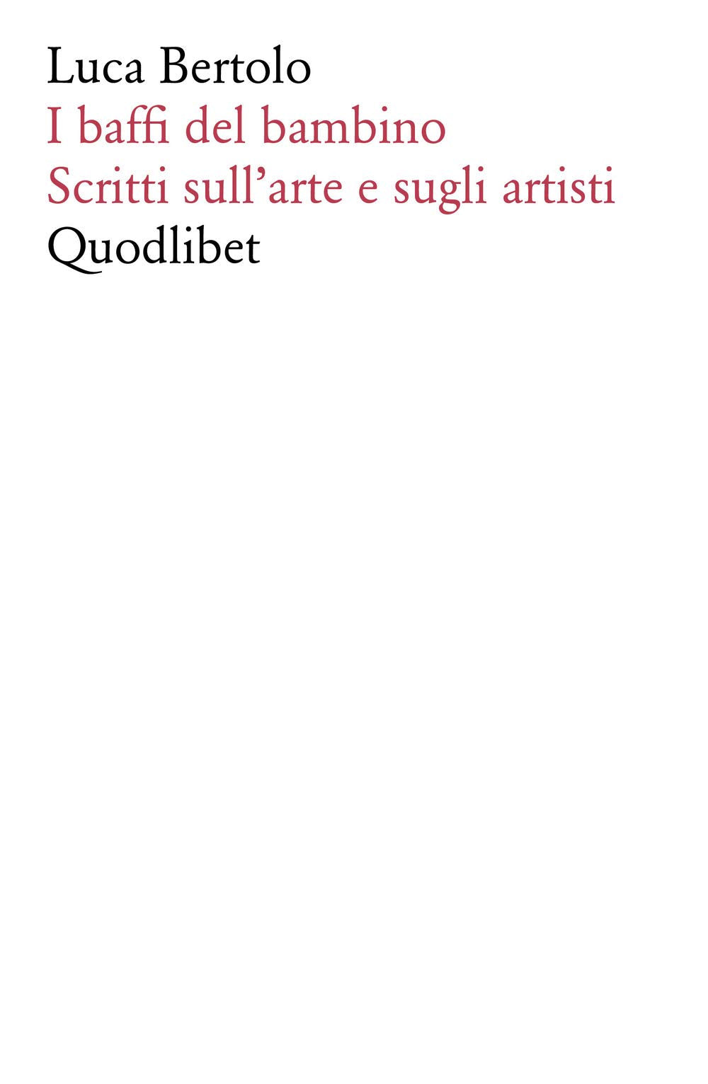 I baffi del bambino. Scritti sull'arte e sugli artisti Film, Art & Culture