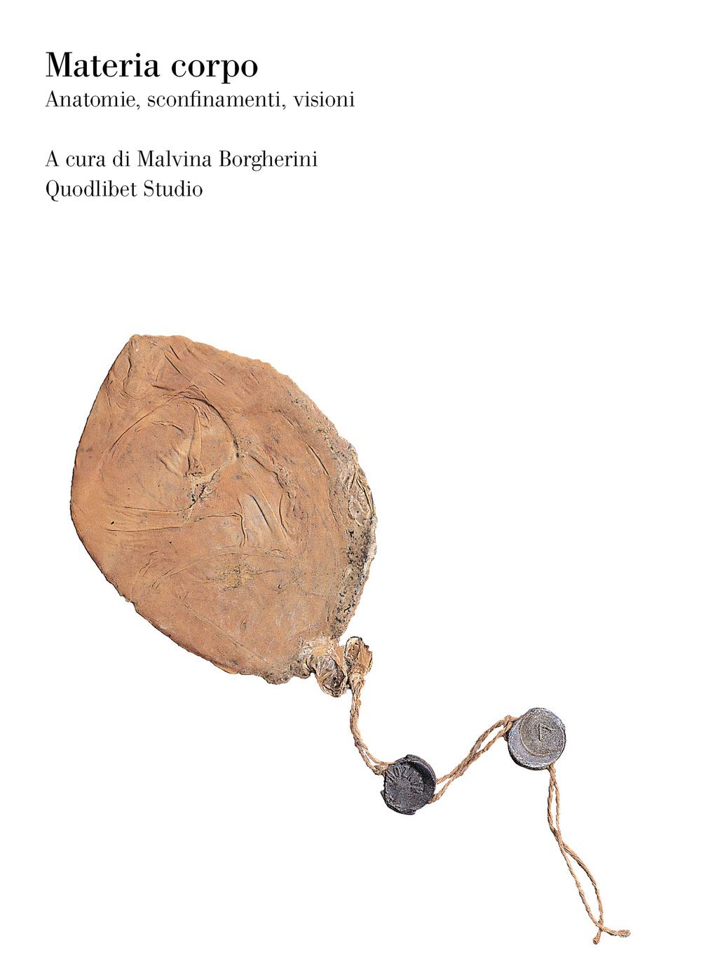 Materia corpo. Anatomie, sconfinamenti, visioni book