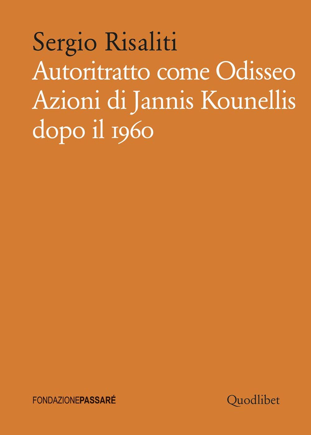 Autoritratto come Odisseo. Azioni di Jannis Kounellis dopo il 1960 book