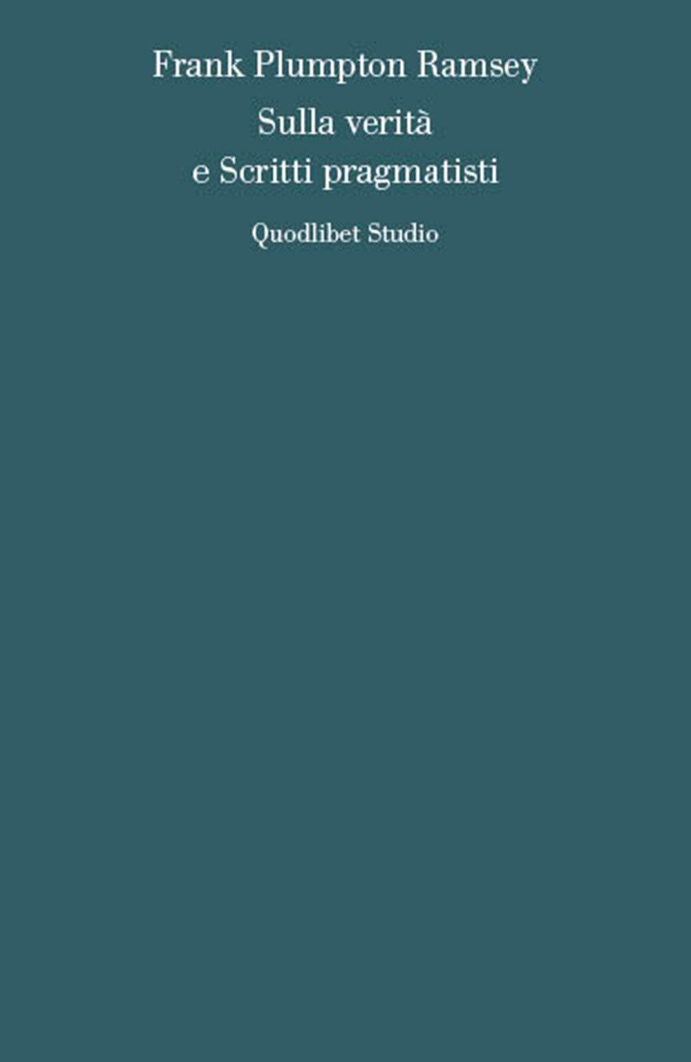 Sulla verità e scritti pragmatisti (Quodlibet studio. Analisi filosofiche) Philosophy