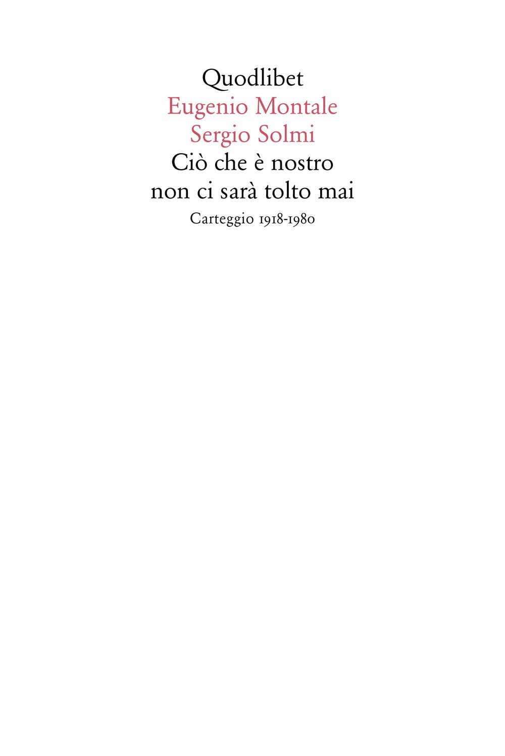 Ciò che è nostro non ci sarà tolto mai. Carteggio 1918-1980 (Quaderni Quodlibet) Essays & Short Stories