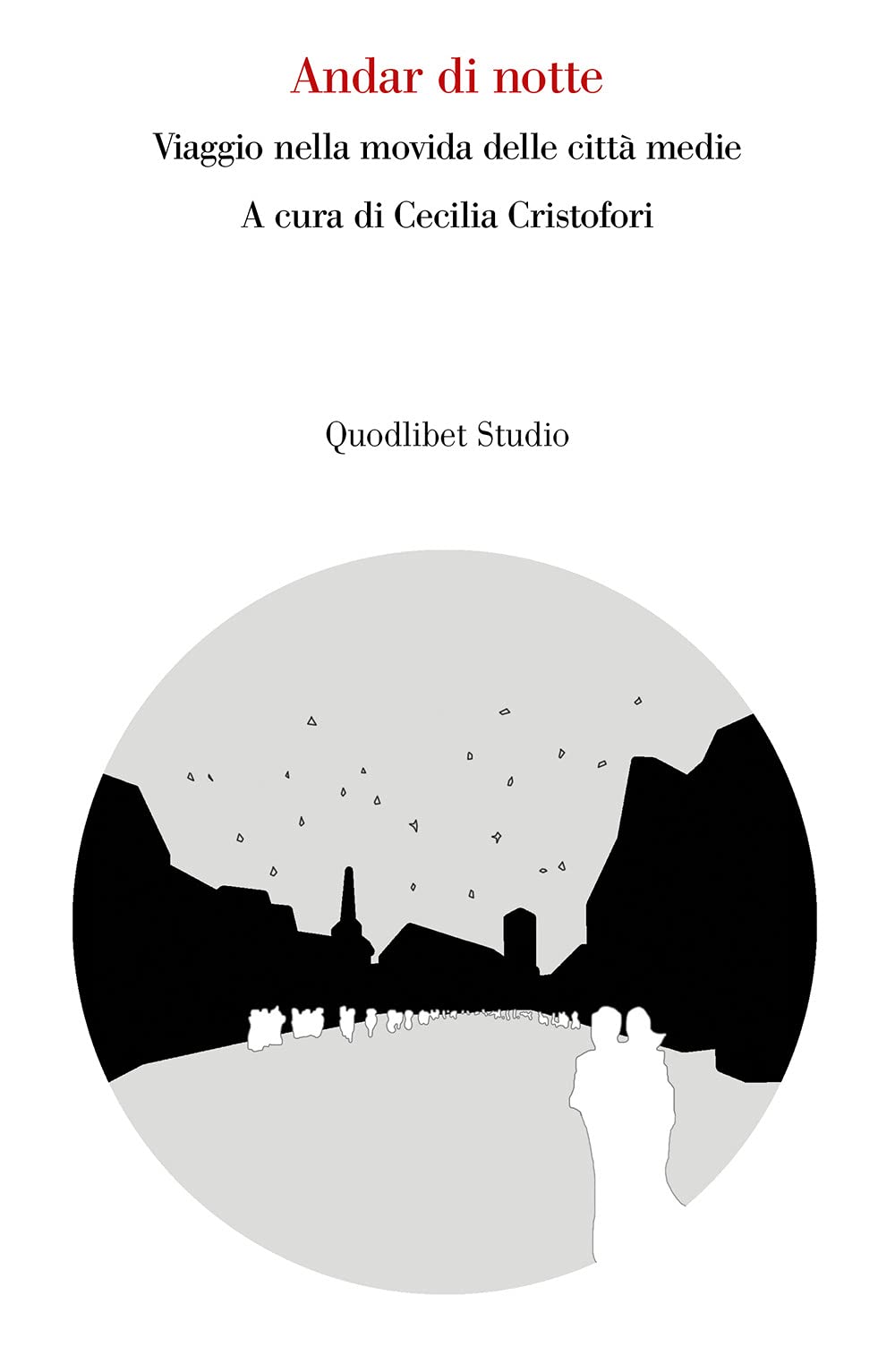 Andar di notte. Viaggio nella movida delle città medie book