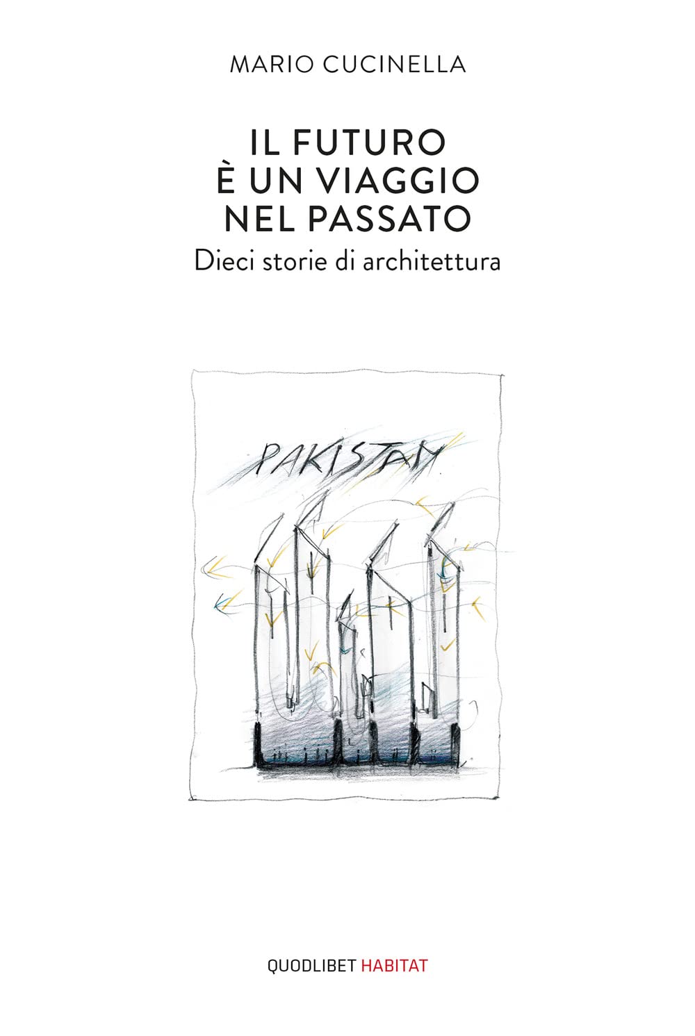 Il futuro è un viaggio nel passato. Dieci storie di architettura book