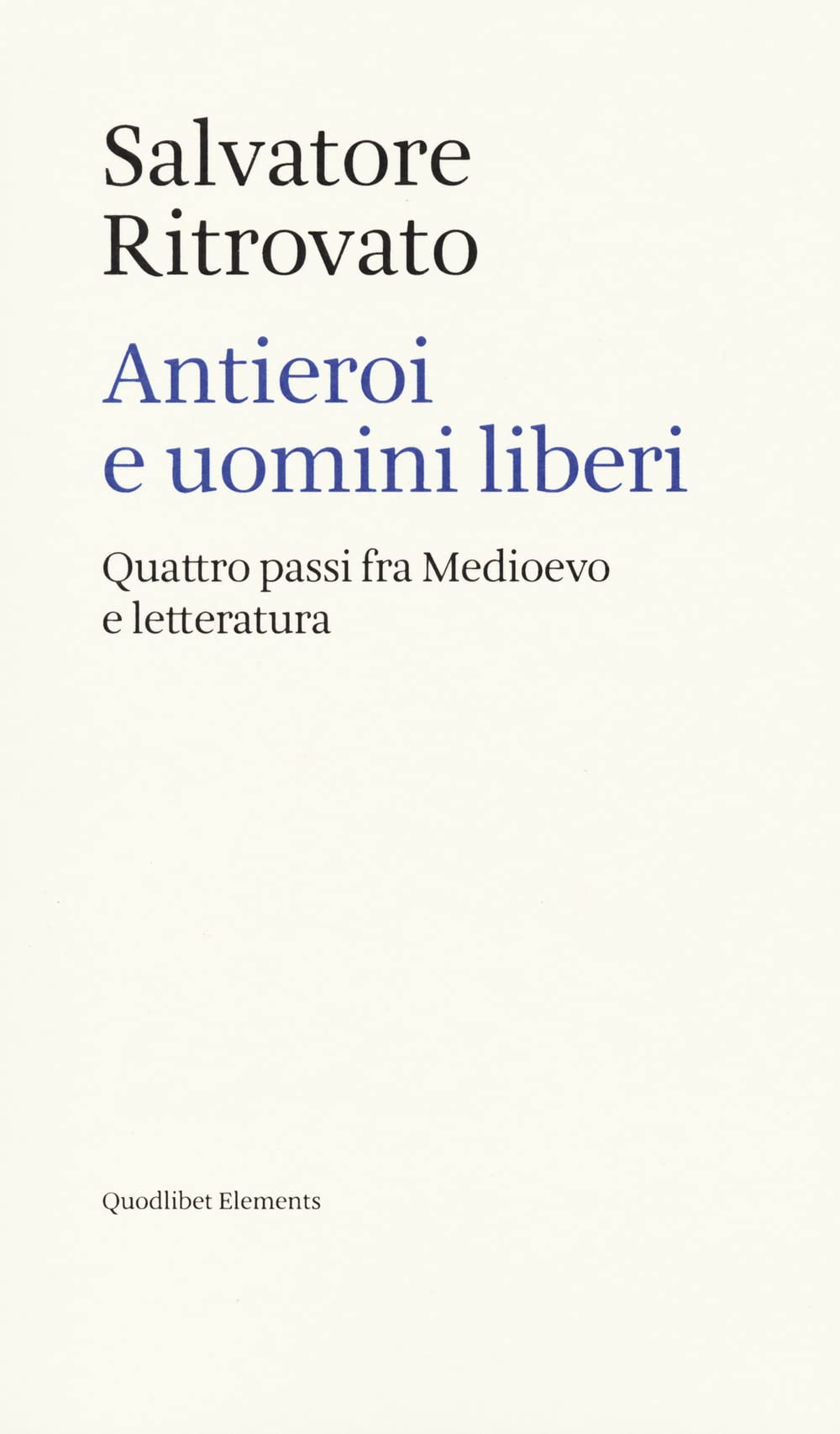 Antieroi e uomini liberi. Quattro passi fra Medioevo e letteratura book