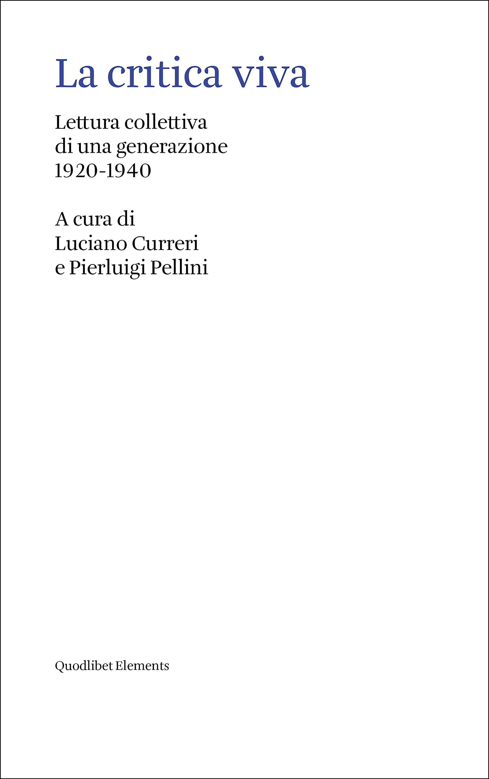 La critica viva. Lettura collettiva di una generazione (1920-1940) (Elements) Contemporary literature