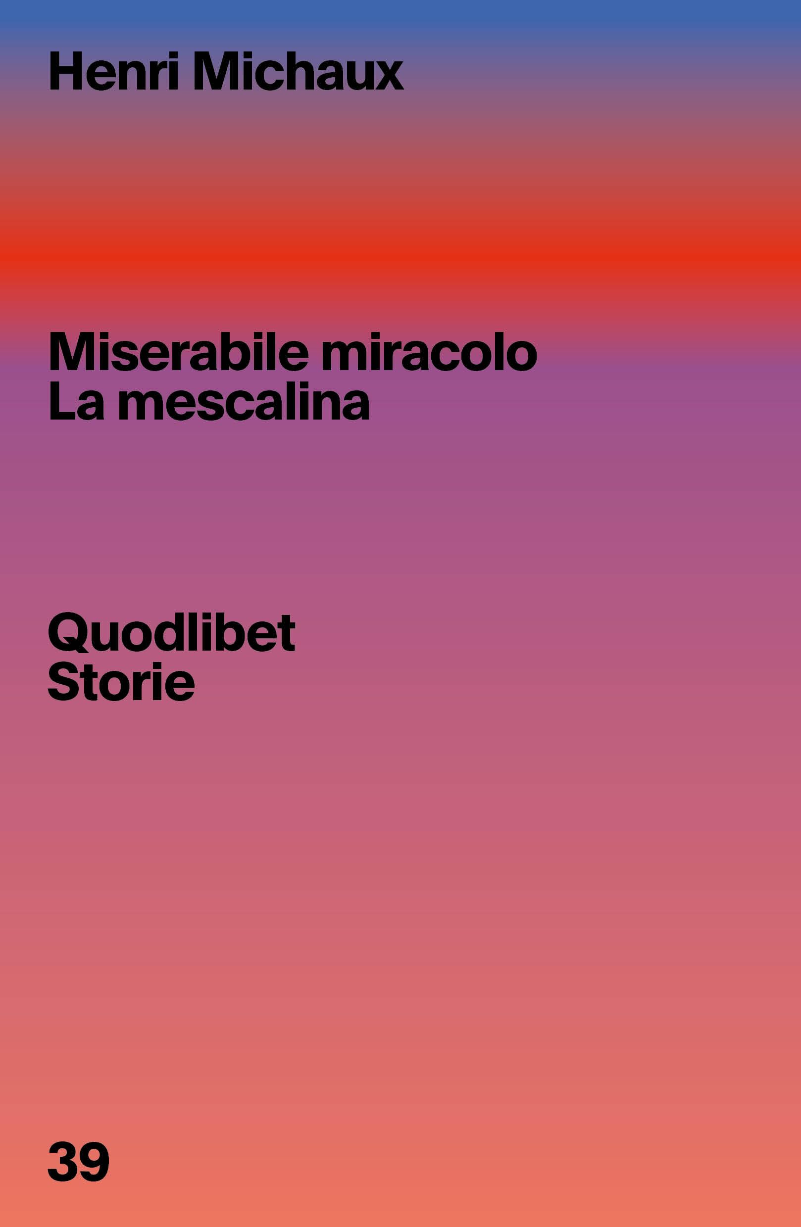 Miserabile miracolo. La mescalina (Quodlibet Storie) Essays & Short Stories