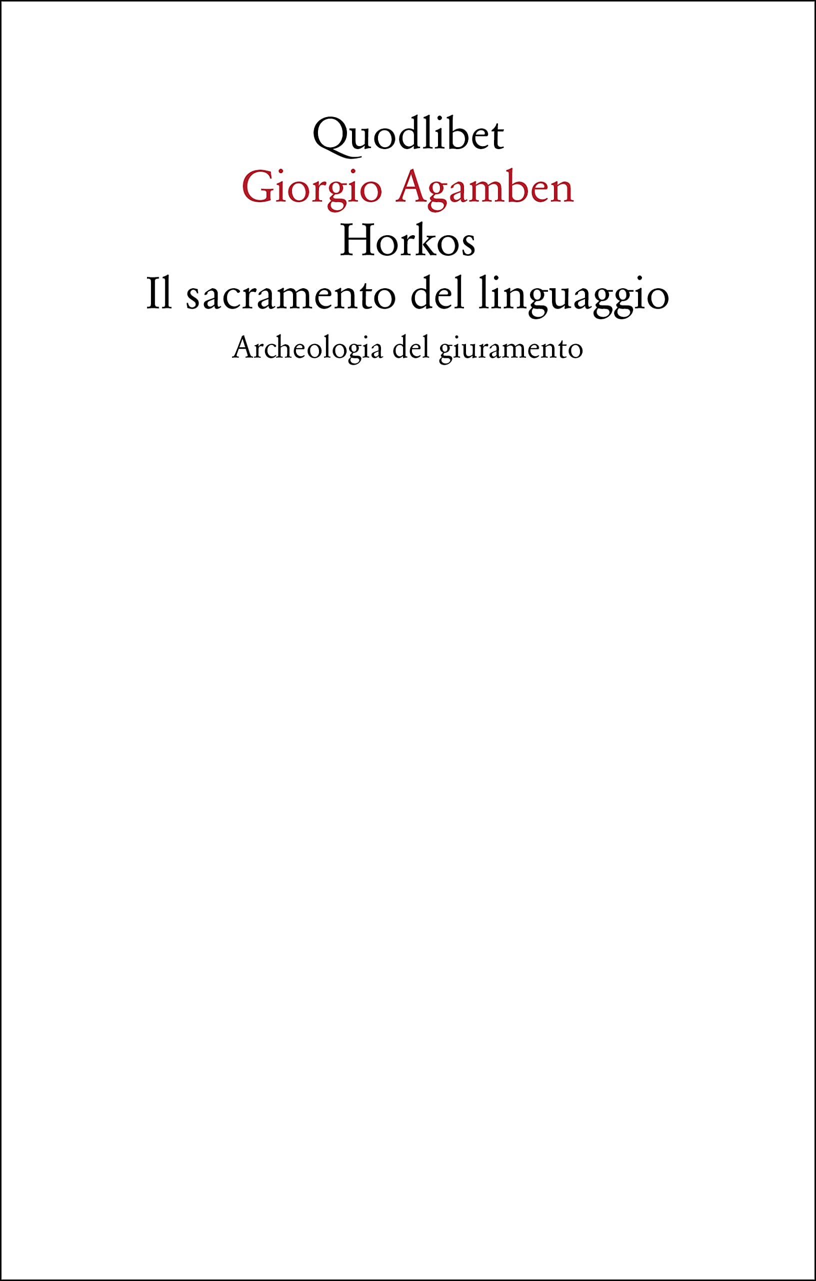 Horkos. Il sacramento del linguaggio Archeologia del giuramento (Saggi) Philosophy