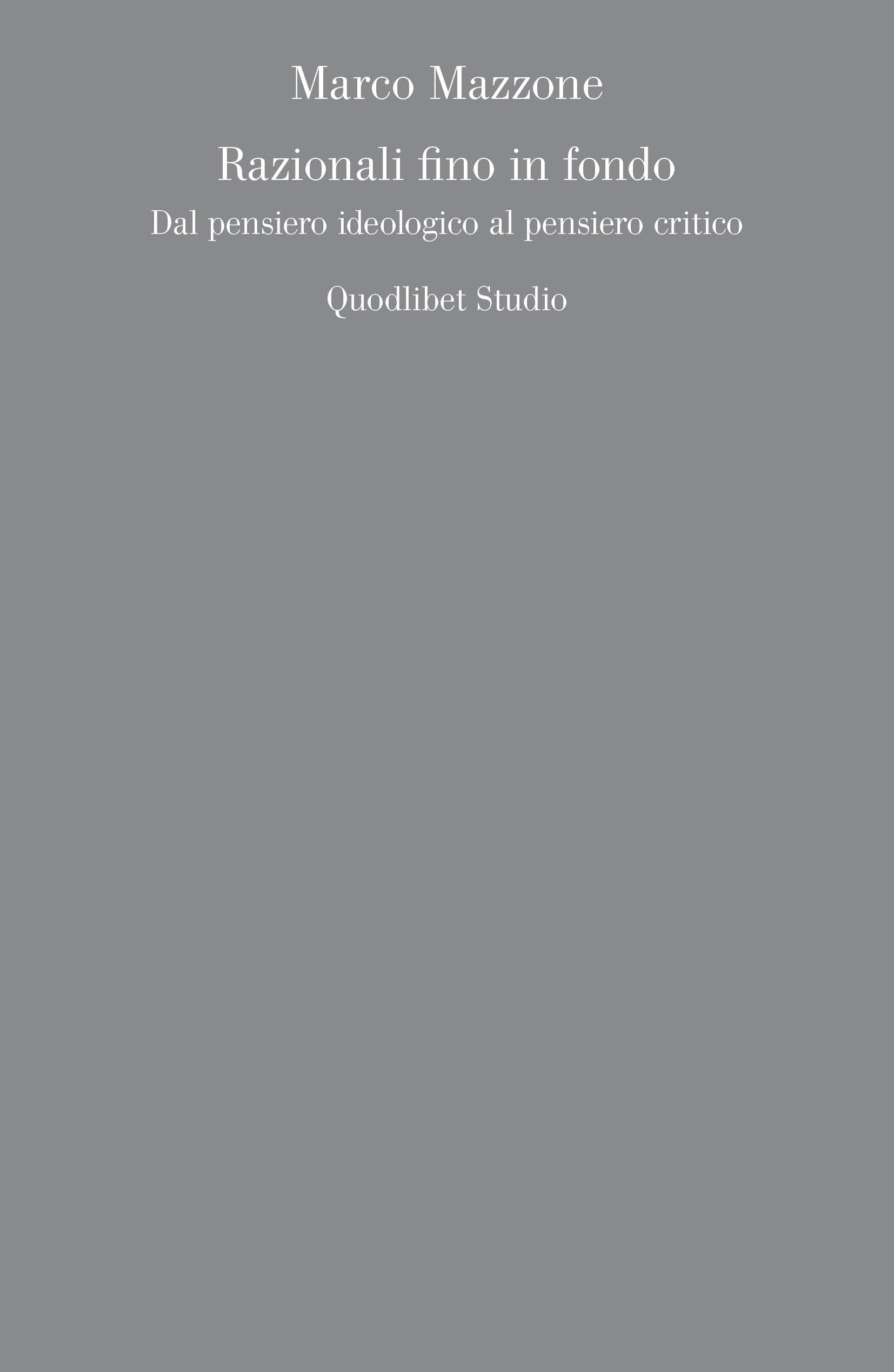 Razionali fino in fondo. Dal pensiero ideologico al pensiero critico book