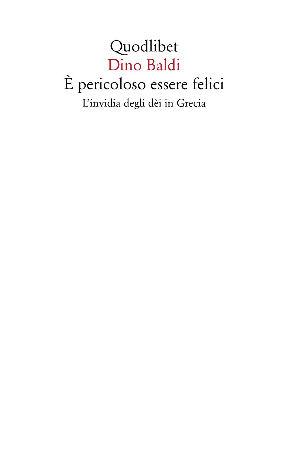 È pericoloso essere felici. L'invidia degli dèi in Grecia book