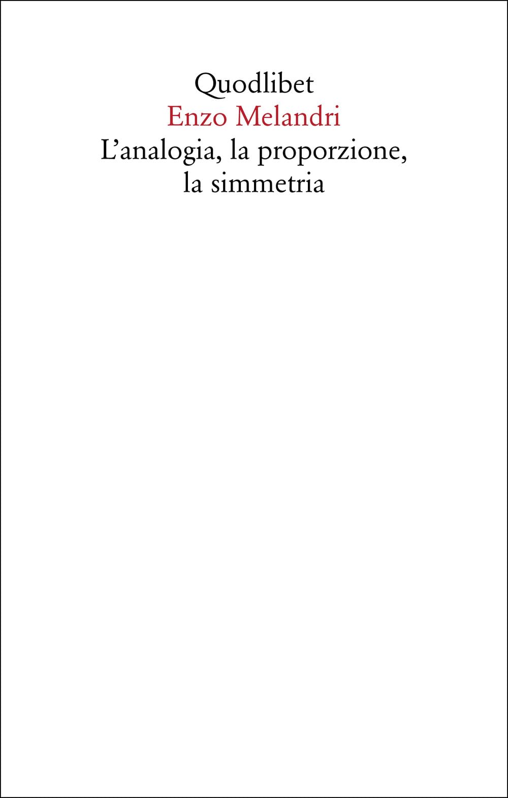 L'analogia, la proporzione, la simmetria (Saggi) Philosophy