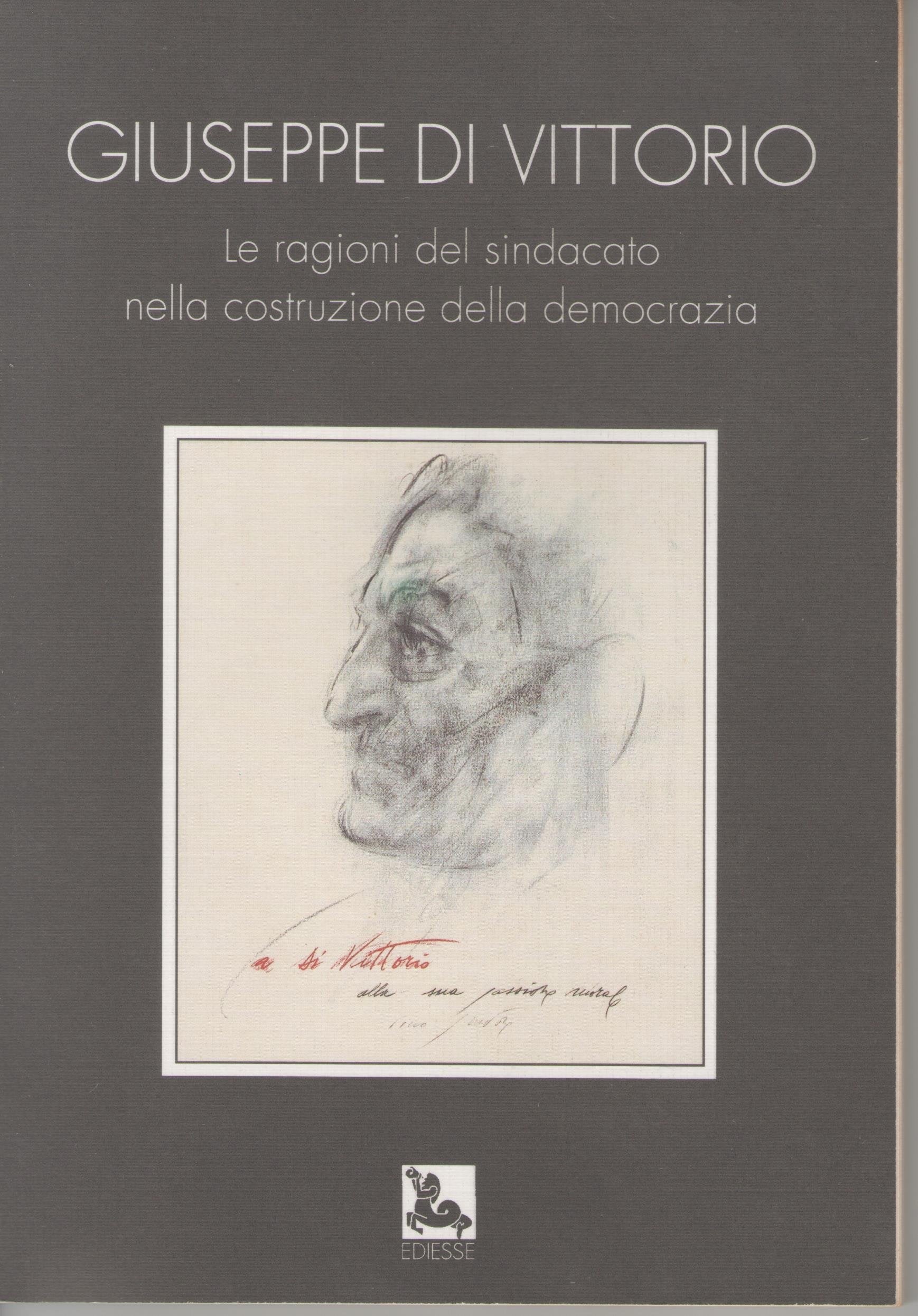 Di Vittorio. Le ragioni del sindacato nella costruzione della democrazia Politics & History