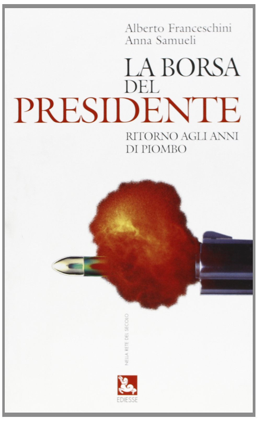 La borsa del presidente. Ritorno agli anni di piombo Politics & History