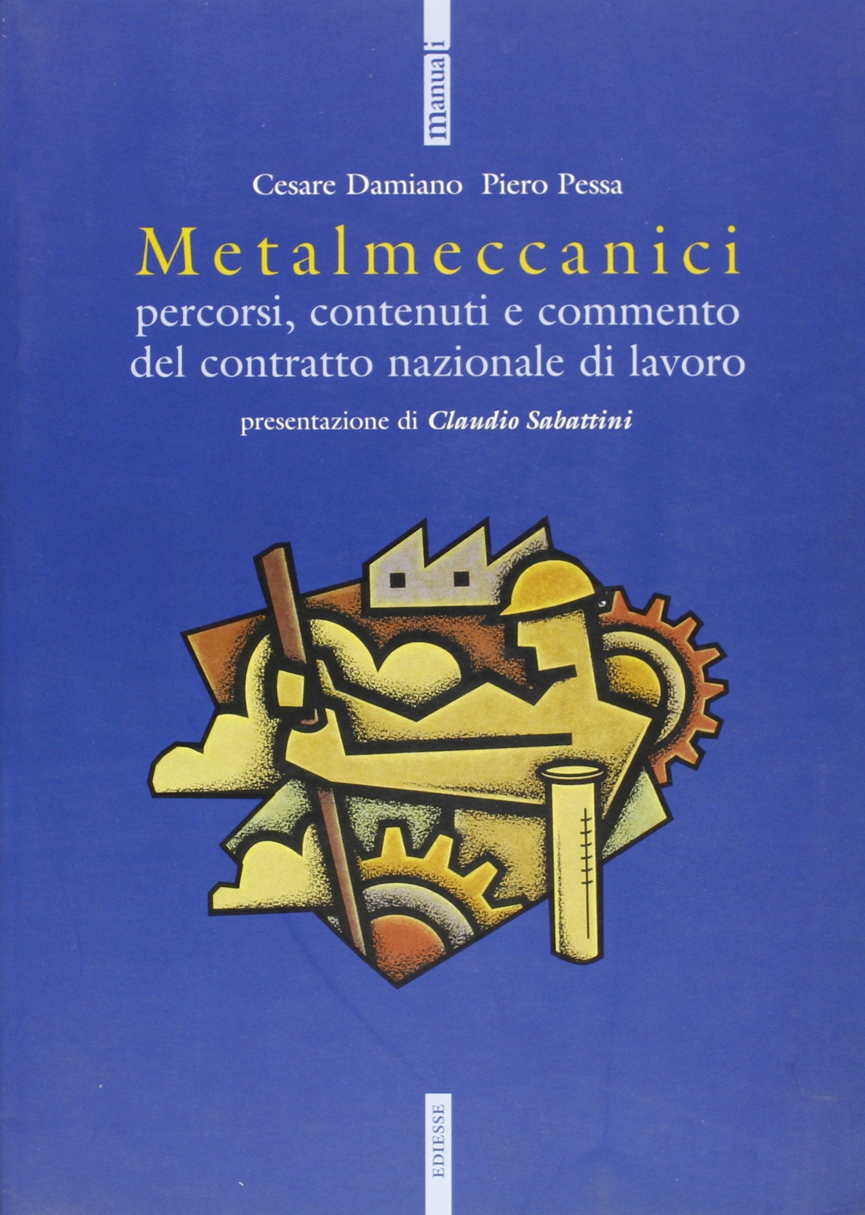 Metalmeccanici. Percorsi, contenuti e commento del contratto nazionale di lavoro book