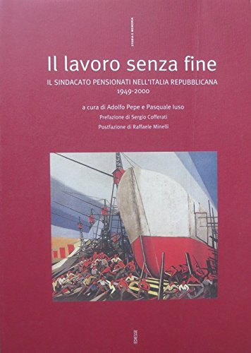 Il lavoro senza fine: il Sindacato pensionati nell'Italia repubblicana (Storia e memoria) Business, Finance & Career