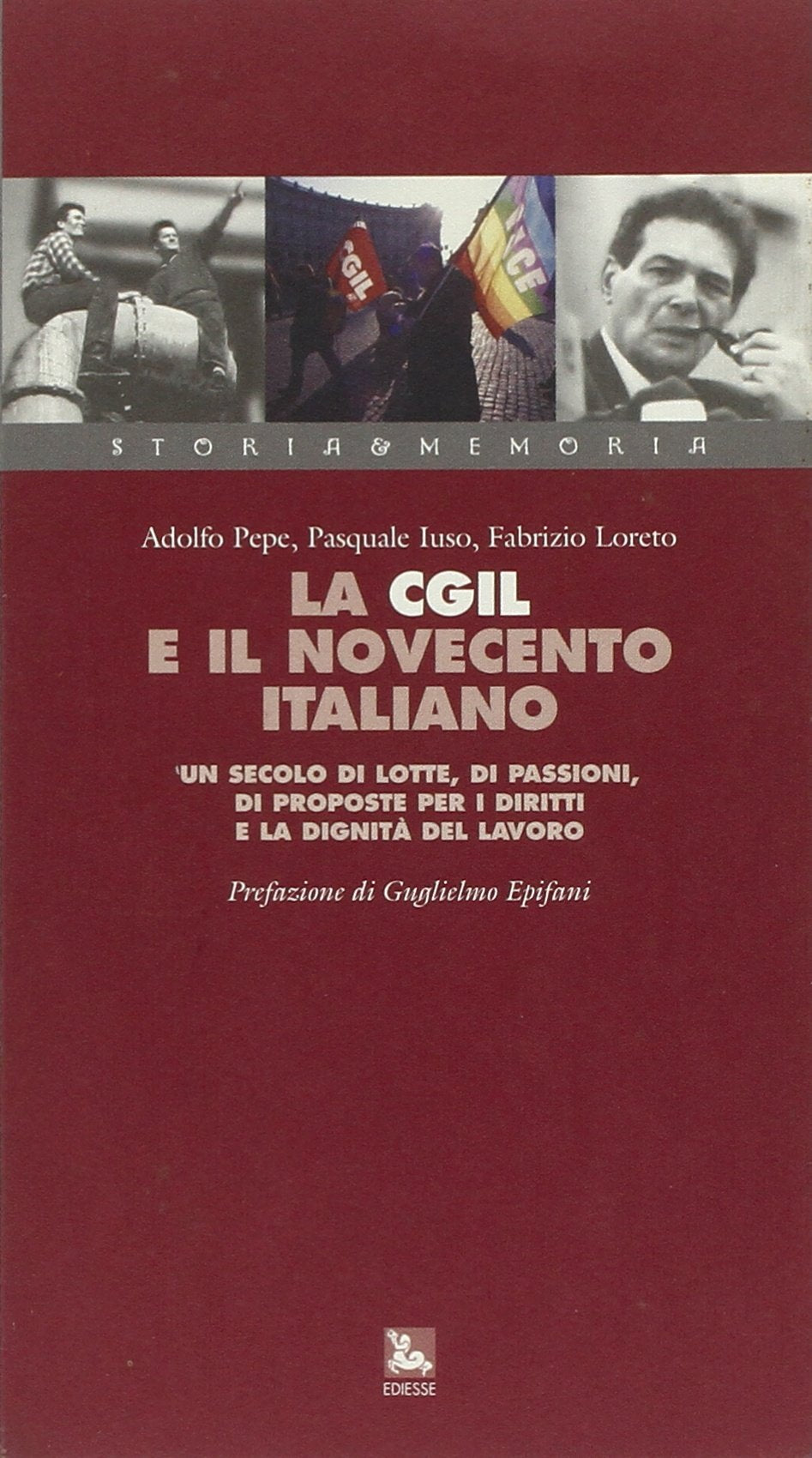 La Cgil e il Novecento italiano. Un secolo di lotte, di passioni, di proposte per i diritti e la dignità del lavoro. Con videocassetta Politics & History