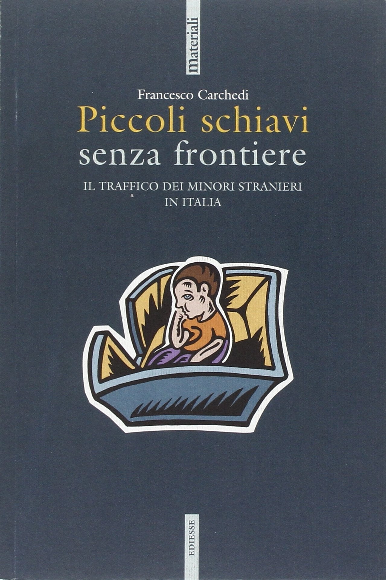 Piccoli schiavi senza frontiere. Il traffico dei minori stranieri in Italia book
