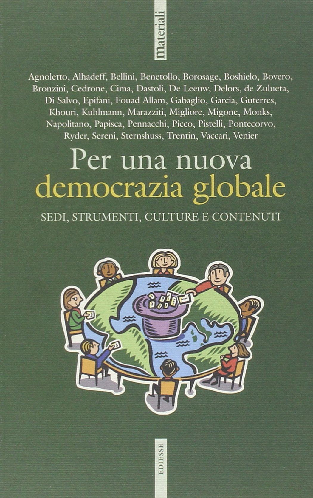 Per una nuova democrazia globale. Sedi, strumenti, culture e contenuti. Atti del Convegno della Cigl (Roma, 30-31 marzo 2004) (Materiali) Business, Finance & Career