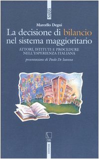 La decisione di bilancio del sistema maggioritario. Attori, istituti e procedure nell'esperienza italiana (Saggi) Books