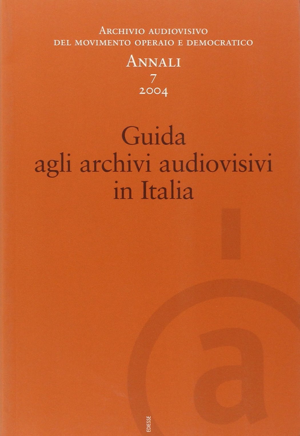 Annali. Archivio audiovisivo del movimento operaio e democratico (2004) Politics & History
