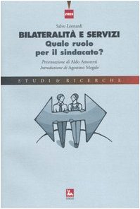 Bilateralità e servizi. Quale ruolo per il sindacato? (Studi & Ricerche) Business, Finance & Career