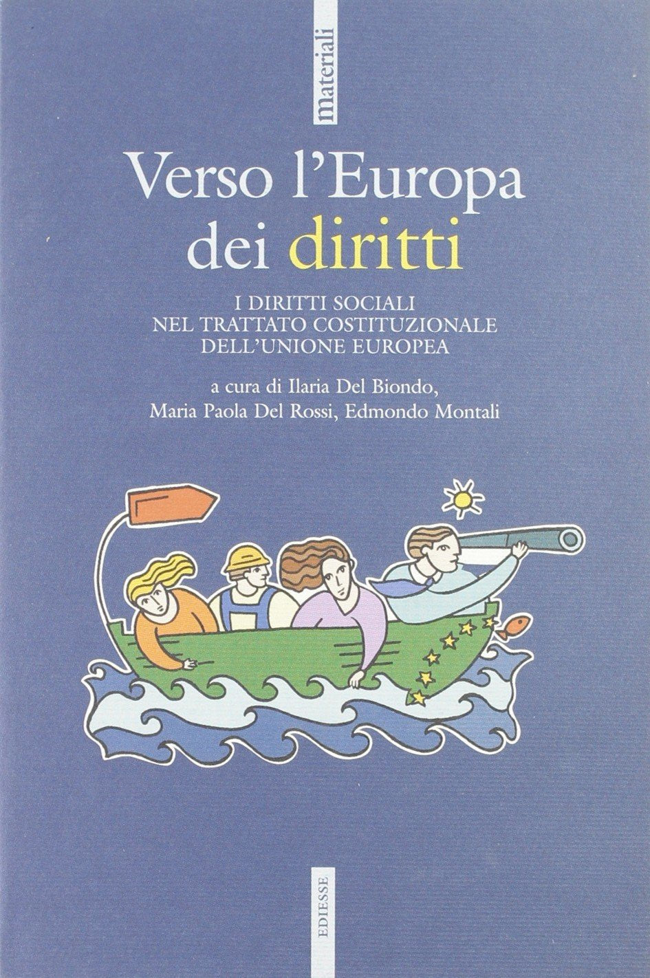 Verso l'Europa dei diritti. i diritti sociali nel trattato Costituzionale dell'Unione Europea (Materiali) Books