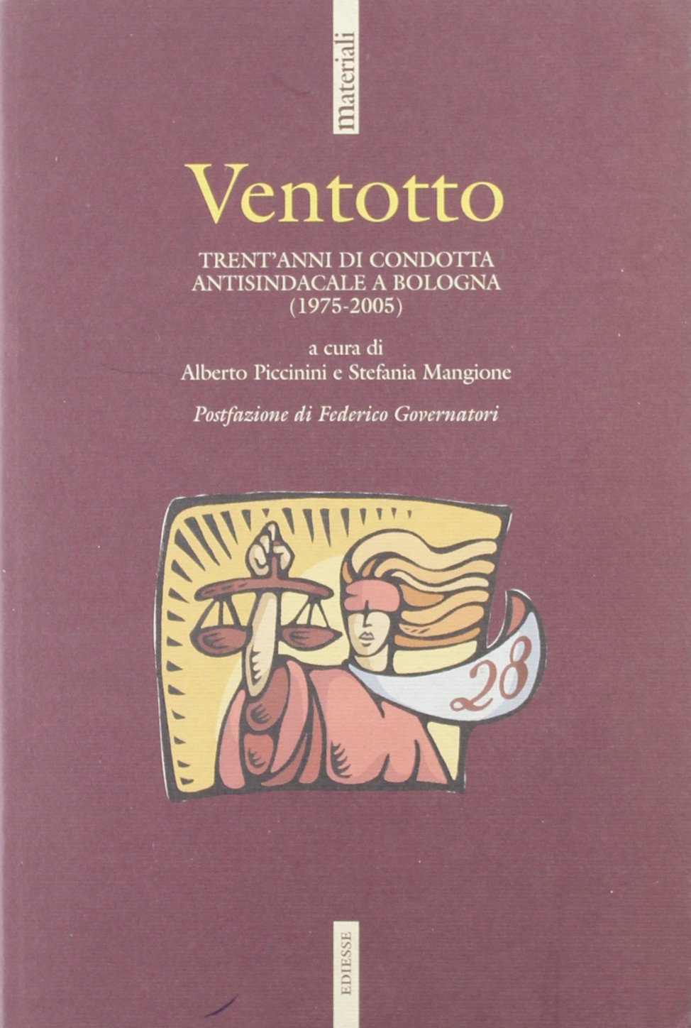 Ventotto. Trent'anni di condotta antisindacale a Bologna (1975-2005) (Materiali) Business, Finance & Career