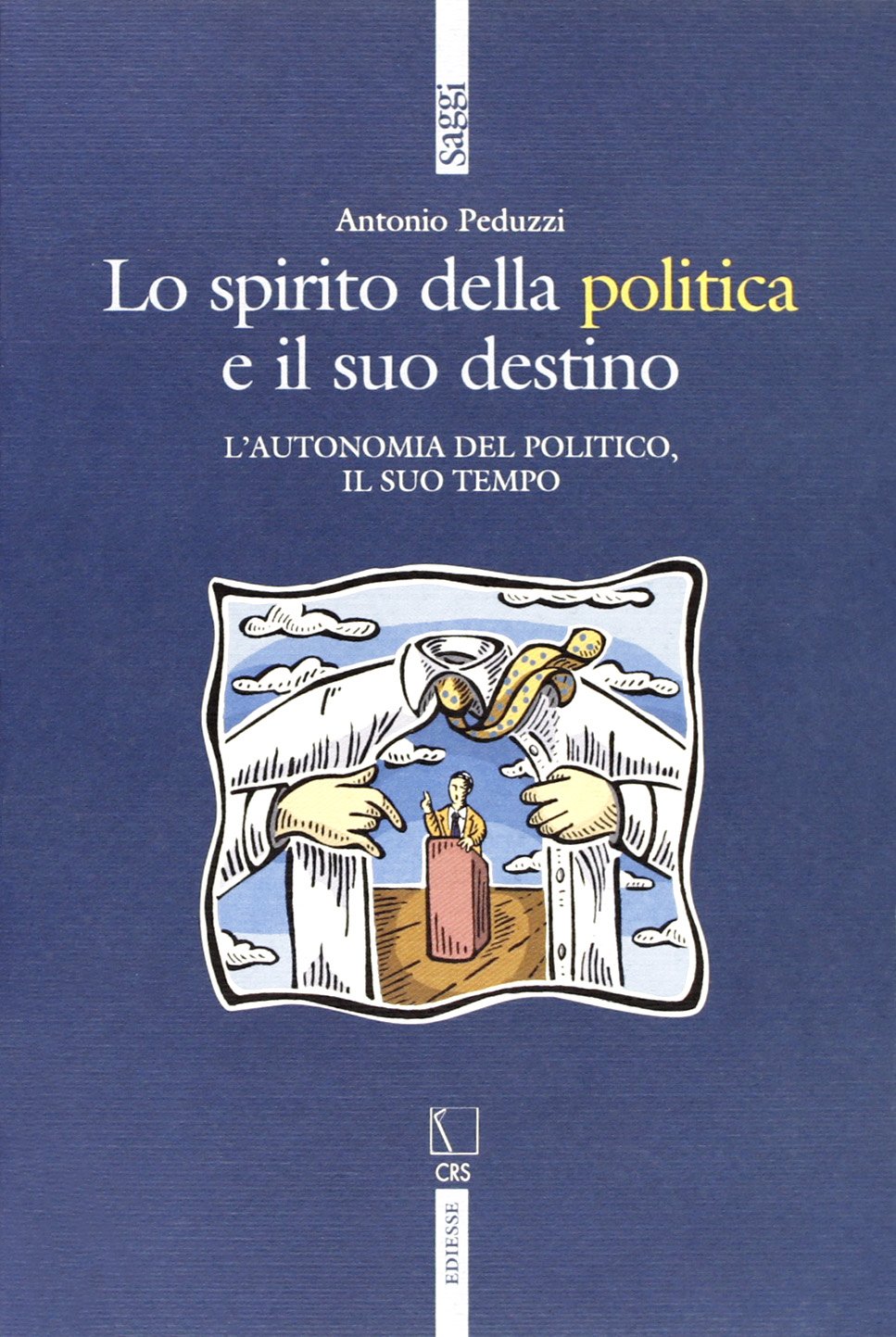 Lo spirito della politica e il suo destino. L'autonomia del politico e il suo tempo (Saggi) Politics & History