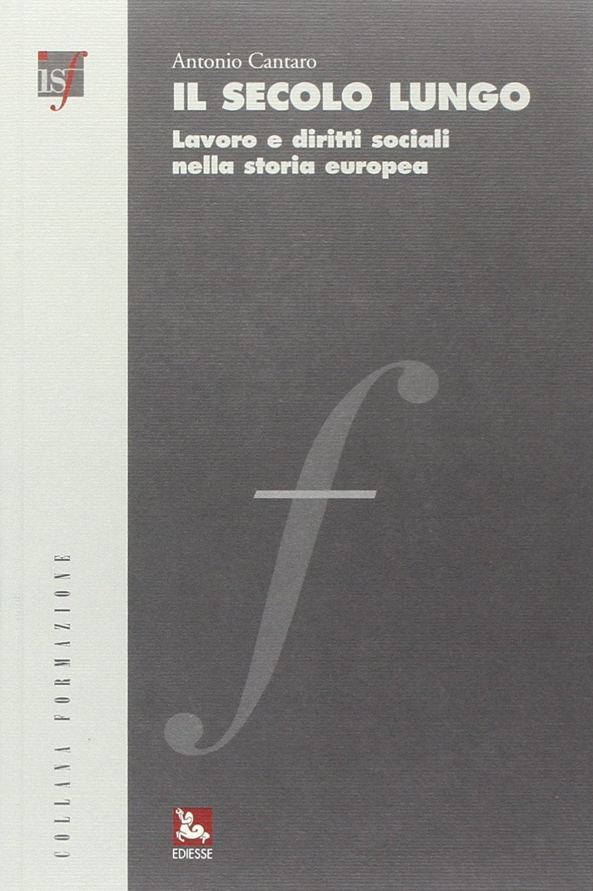 Il secolo lungo. Lavoro e diritti sociali nella storia europea. Con CD-ROM (Formazione) Social Sciences
