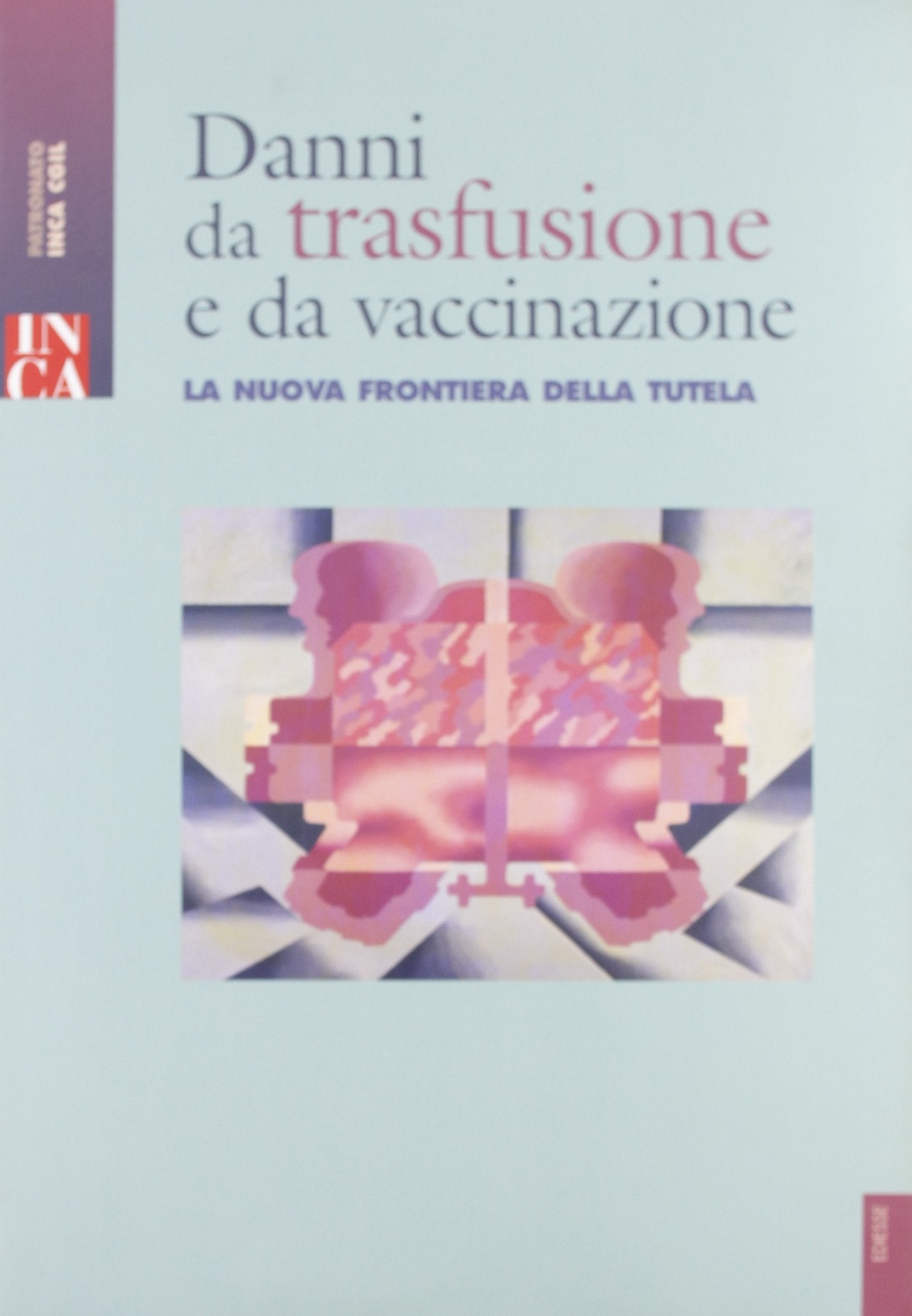 Danni da trasfusione e vaccinazione. La nuova frontiera dela tutela. Con CD-ROM (Manuali) Law