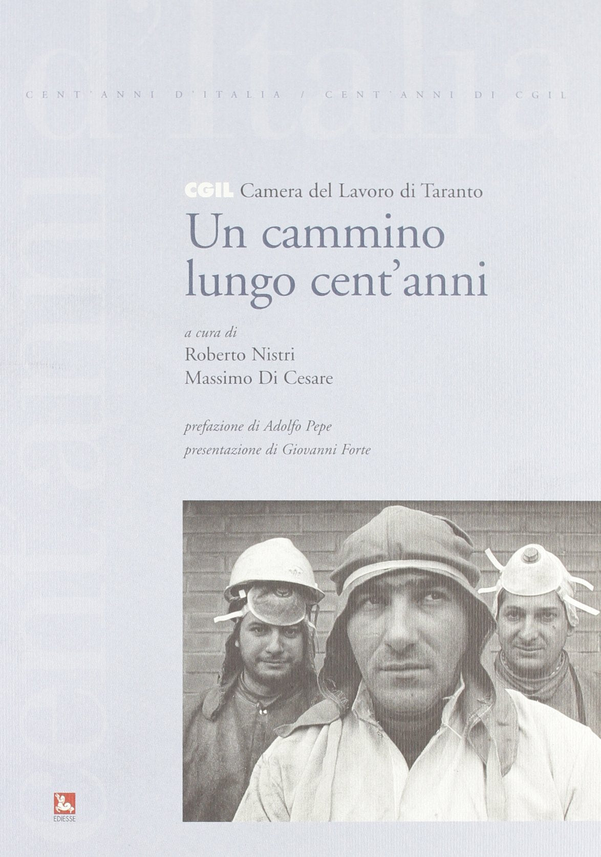 Un cammino lungo cent'anni. CGIL Camera del Lavoro di Taranto. Con CD-ROM Business, Finance & Career