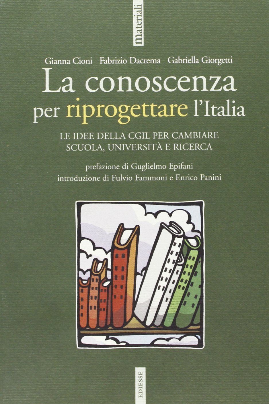 La conoscenza per riprogettare l'Italia. Idee della Cgil per cambiare scuola, università, ricerca (Saggi) Books